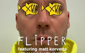 Flipper and Friends (featuring Pissed Jeans’ Matt Korvette) bring Generic&hellip;